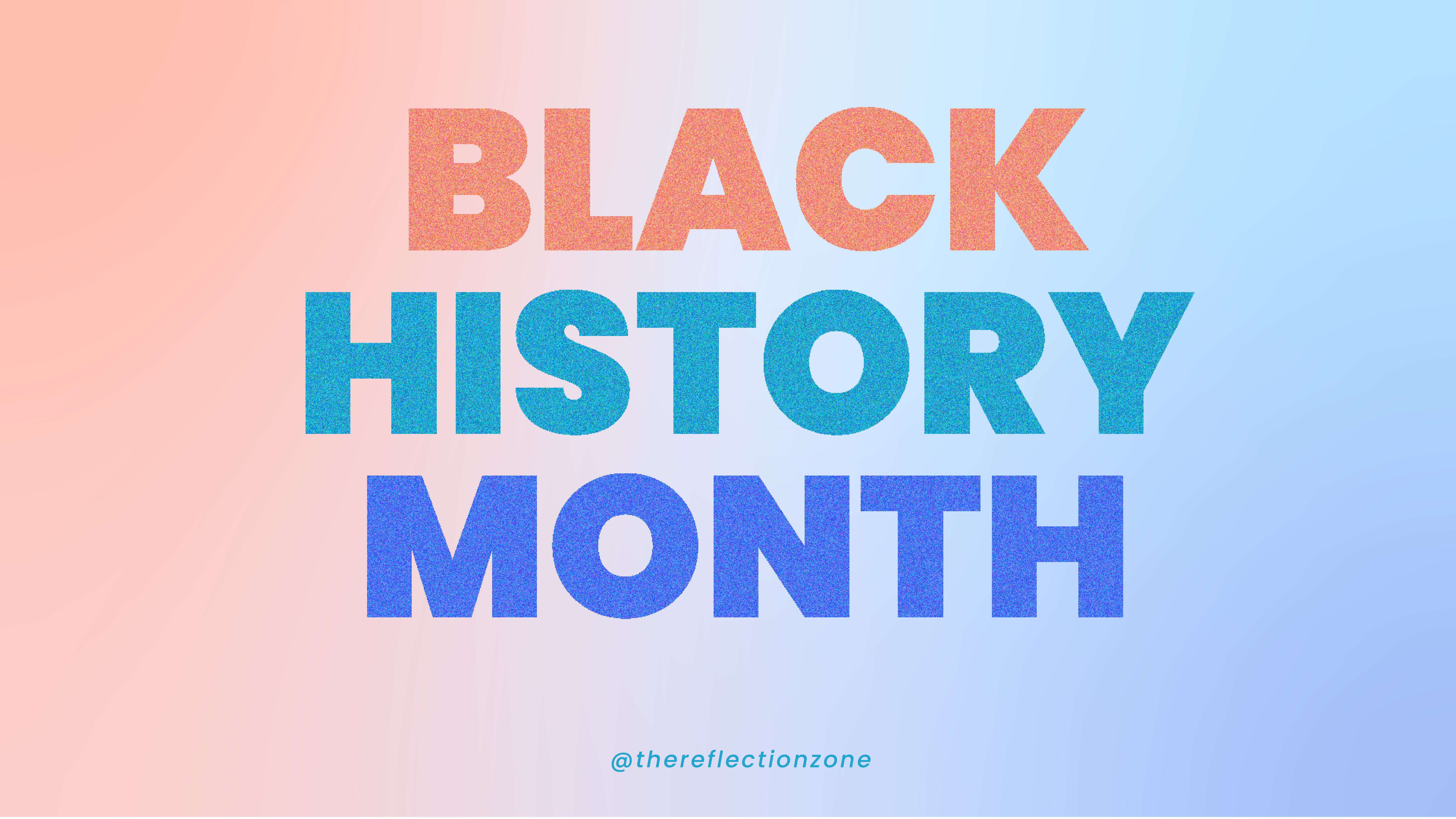 Black History Month The Reflection Zone